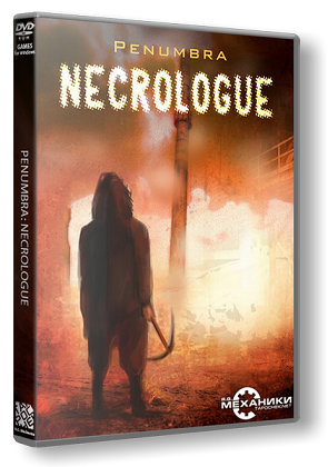 Пенумбра 4: Некролог / Penumbra 4: Necrologue (2014) от R.G. Механики
